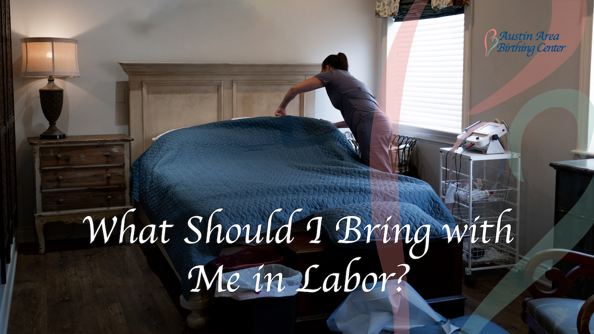 What Should I Bring with Me in Labor?